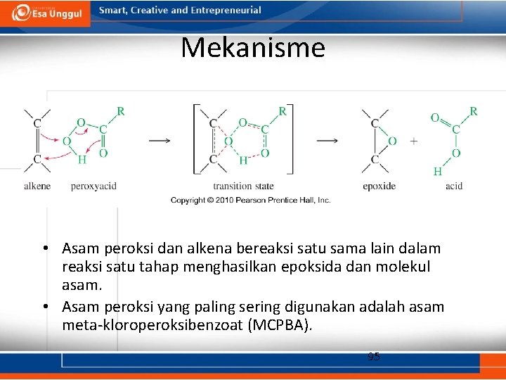 Mekanisme • Asam peroksi dan alkena bereaksi satu sama lain dalam reaksi satu tahap
