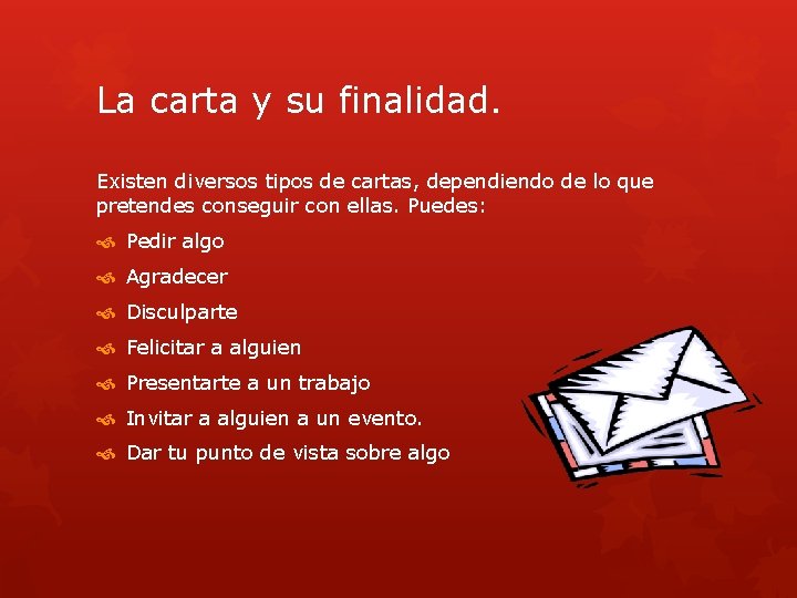 La carta y su finalidad. Existen diversos tipos de cartas, dependiendo de lo que