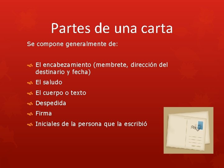 Partes de una carta Se compone generalmente de: El encabezamiento (membrete, dirección del destinario