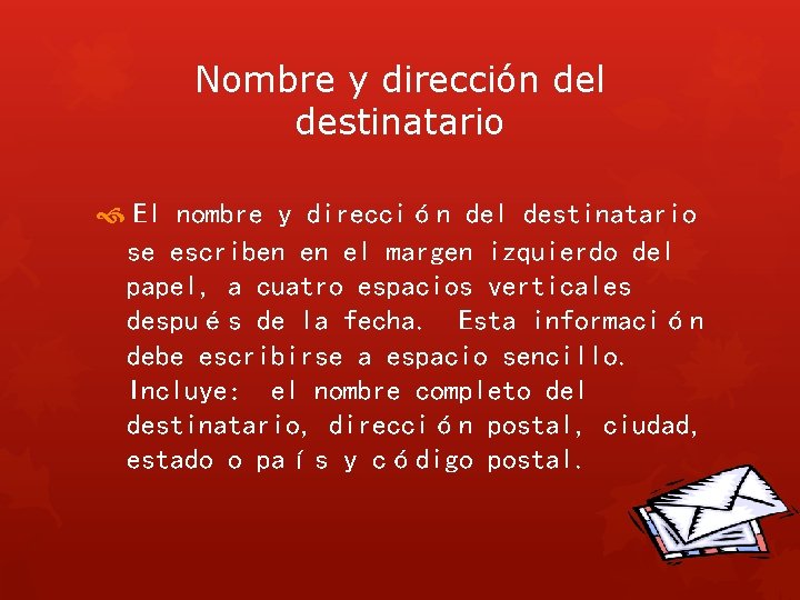 Nombre y dirección del destinatario El nombre y dirección del destinatario se escriben en