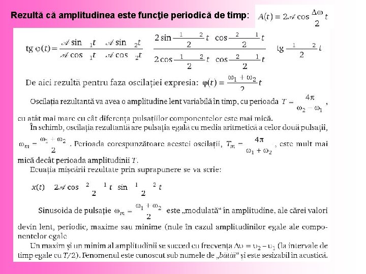 Rezultă că amplitudinea este funcţie periodică de timp: 