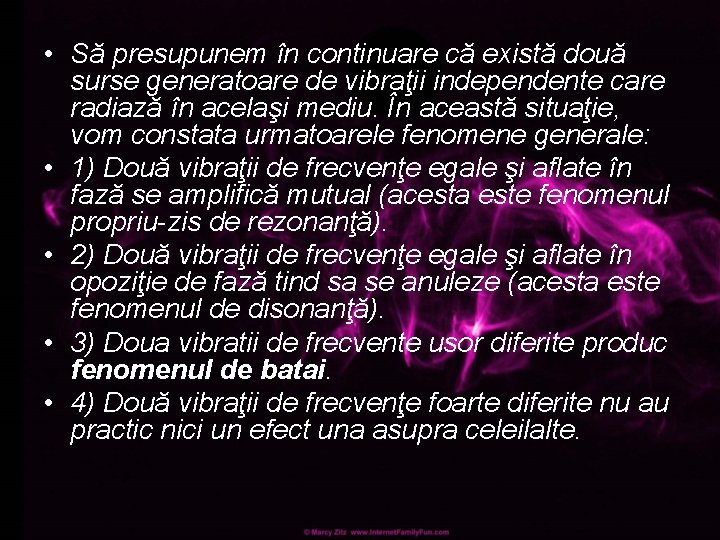  • Să presupunem în continuare că există două surse generatoare de vibraţii independente