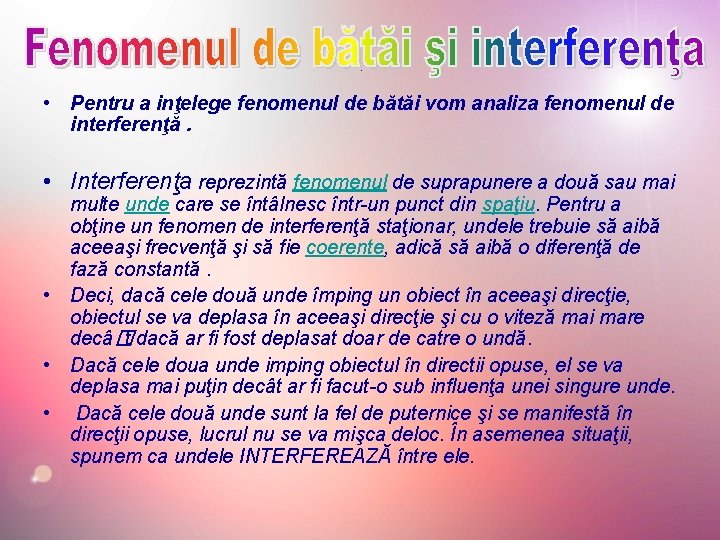 . • Pentru a inţelege fenomenul de bătăi vom analiza fenomenul de interferenţă. • . • Pentru a inţelege fenomenul de bătăi vom analiza fenomenul de interferenţă. •