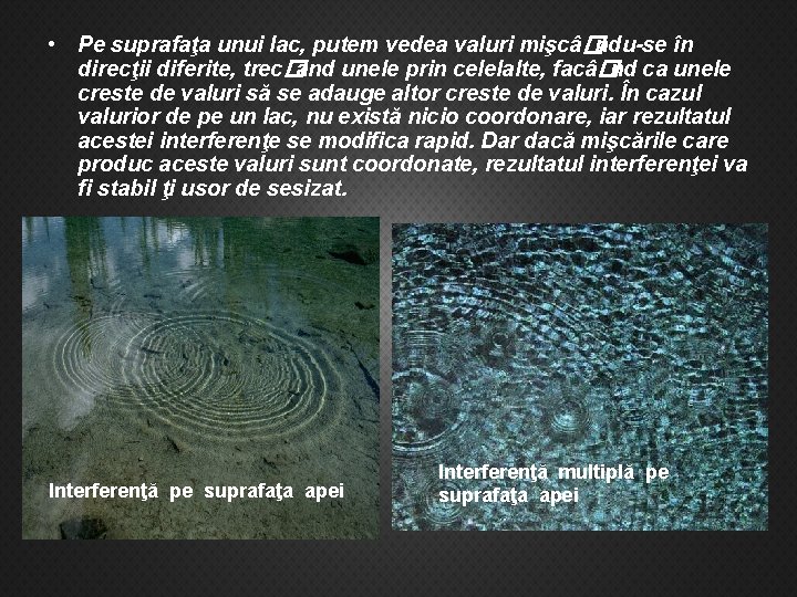 • Pe suprafaţa unui lac, putem vedea valuri mişcâ�ndu-se în direcţii diferite, trec�ând • Pe suprafaţa unui lac, putem vedea valuri mişcâ�ndu-se în direcţii diferite, trec�ând