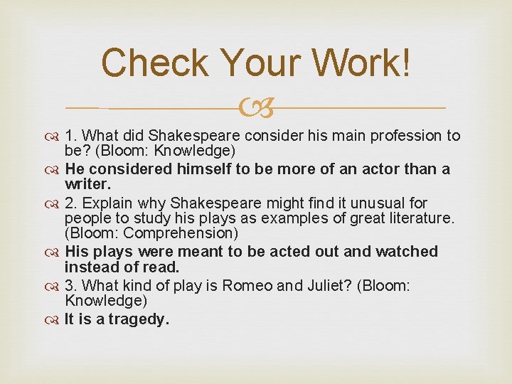 Check Your Work! 1. What did Shakespeare consider his main profession to be? (Bloom: