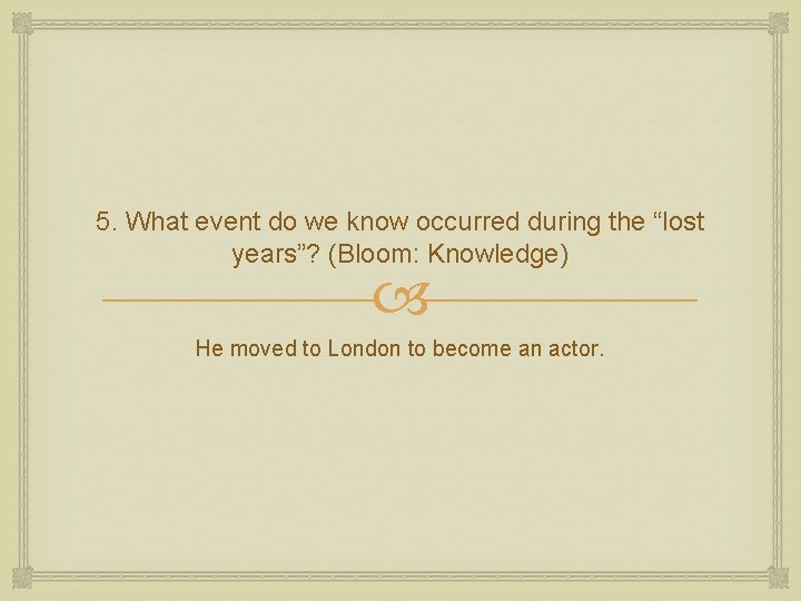 5. What event do we know occurred during the “lost years”? (Bloom: Knowledge) He