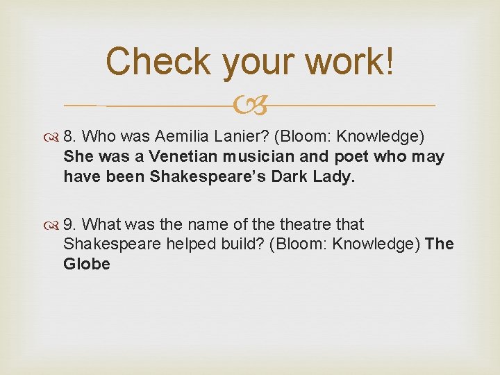 Check your work! 8. Who was Aemilia Lanier? (Bloom: Knowledge) She was a Venetian