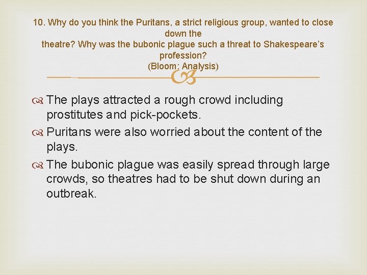 10. Why do you think the Puritans, a strict religious group, wanted to close