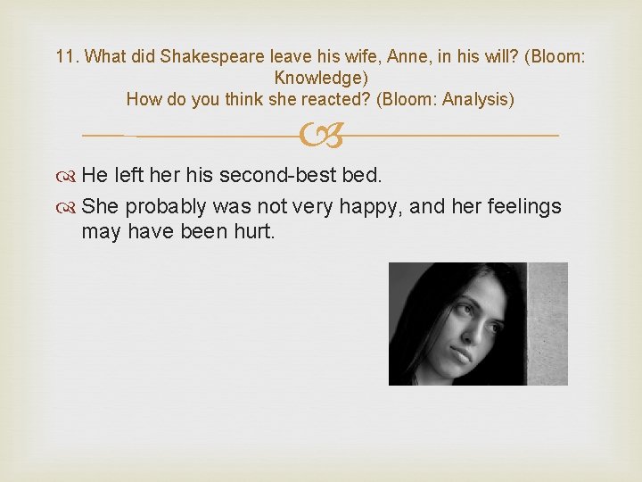 11. What did Shakespeare leave his wife, Anne, in his will? (Bloom: Knowledge) How