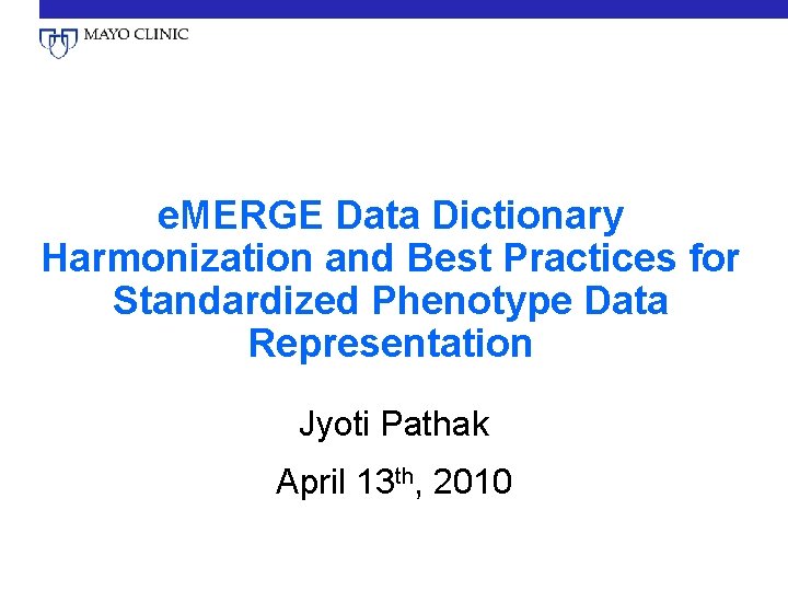 e. MERGE Data Dictionary Harmonization and Best Practices for Standardized Phenotype Data Representation Jyoti
