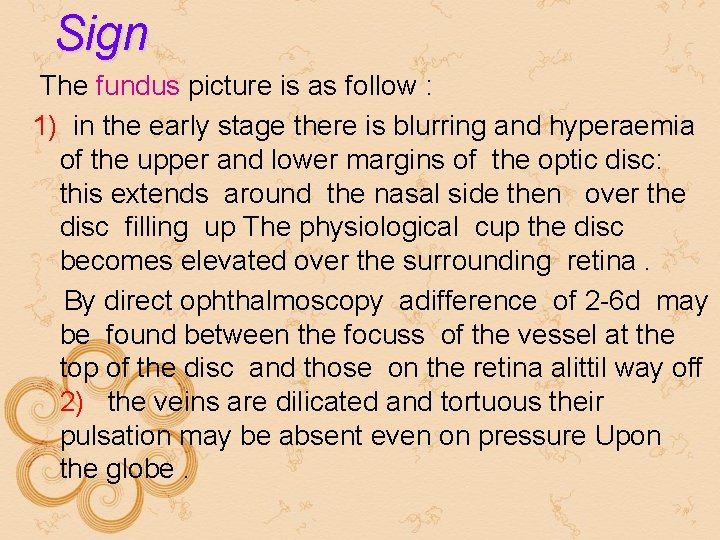 Sign The fundus picture is as follow : 1) in the early stage there Sign The fundus picture is as follow : 1) in the early stage there