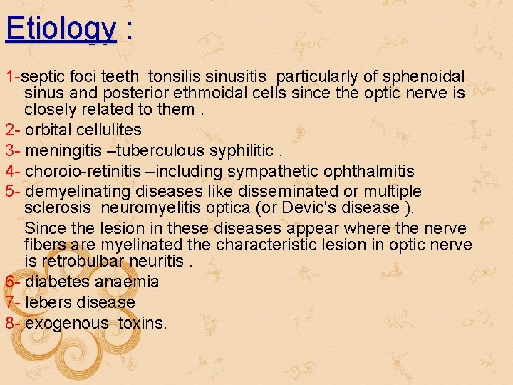Etiology : 1 -septic foci teeth tonsilis sinusitis particularly of sphenoidal sinus and posterior Etiology : 1 -septic foci teeth tonsilis sinusitis particularly of sphenoidal sinus and posterior
