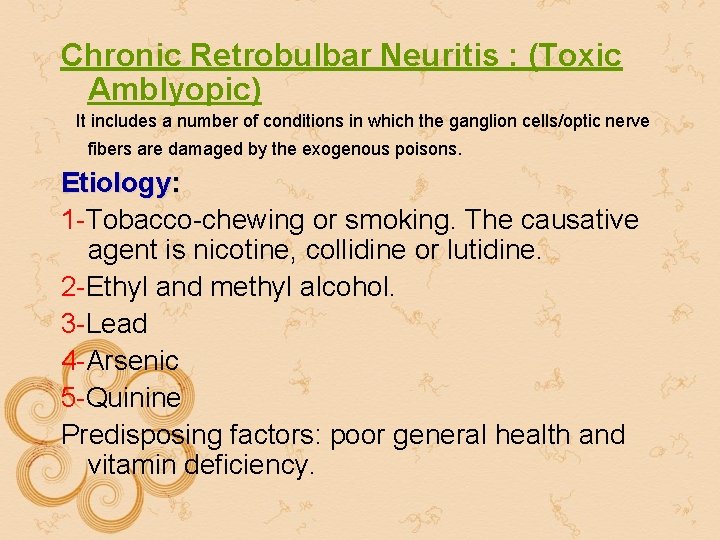 Chronic Retrobulbar Neuritis : (Toxic Amblyopic) It includes a number of conditions in which Chronic Retrobulbar Neuritis : (Toxic Amblyopic) It includes a number of conditions in which