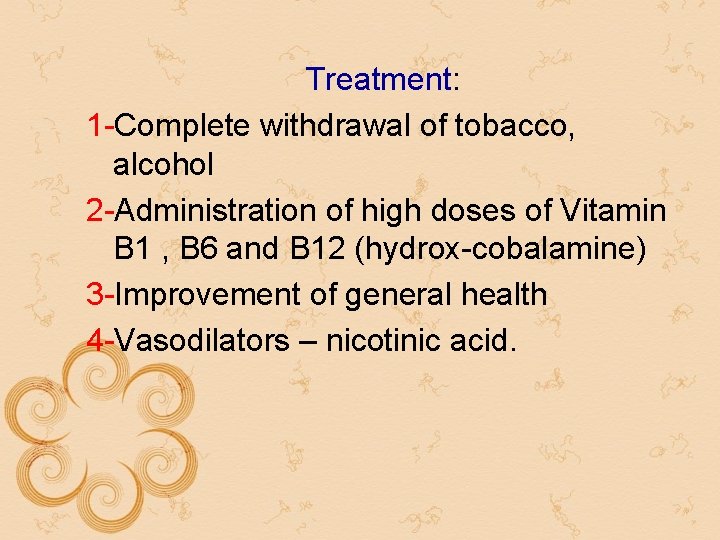 Treatment: 1 -Complete withdrawal of tobacco, alcohol 2 -Administration of high doses of Vitamin Treatment: 1 -Complete withdrawal of tobacco, alcohol 2 -Administration of high doses of Vitamin