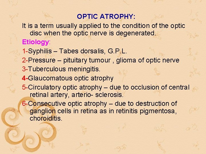 OPTIC ATROPHY: It is a term usually applied to the condition of the optic OPTIC ATROPHY: It is a term usually applied to the condition of the optic