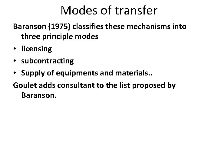 Modes of transfer Baranson (1975) classifies these mechanisms into three principle modes • licensing