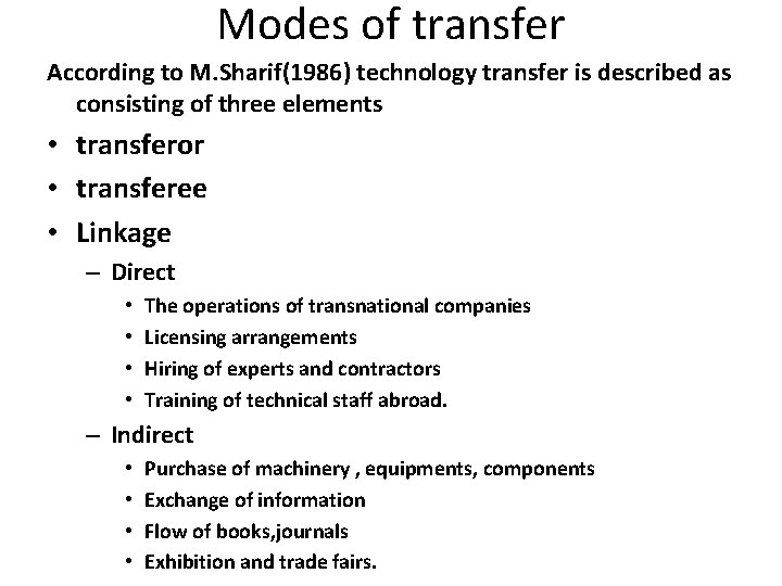 Modes of transfer According to M. Sharif(1986) technology transfer is described as consisting of