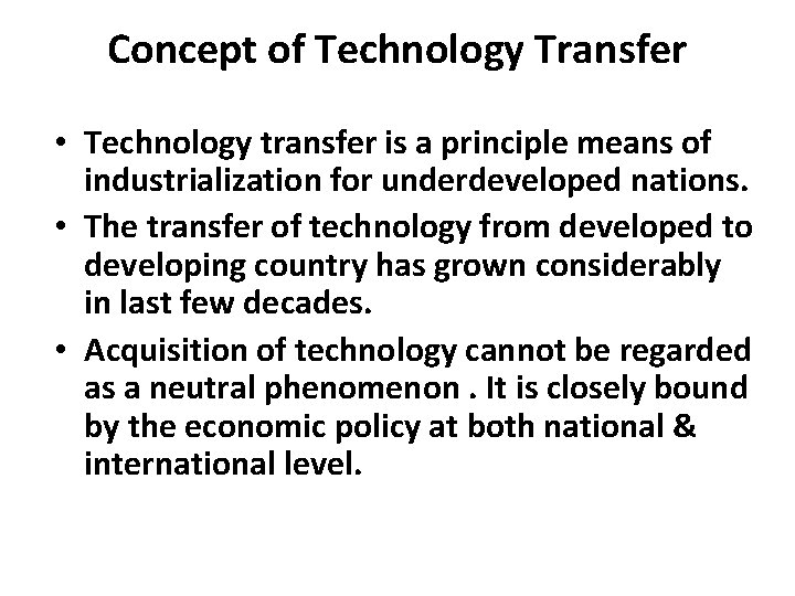 Concept of Technology Transfer • Technology transfer is a principle means of industrialization for