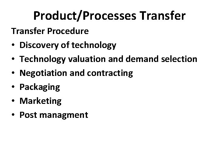 Product/Processes Transfer Procedure • Discovery of technology • Technology valuation and demand selection •