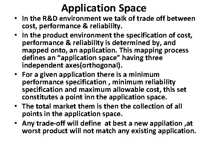 Application Space • In the R&D environment we talk of trade off between cost,