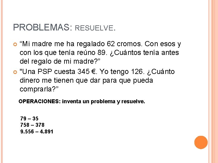 PROBLEMAS: RESUELVE. “Mi madre me ha regalado 62 cromos. Con esos y con los PROBLEMAS: RESUELVE. “Mi madre me ha regalado 62 cromos. Con esos y con los