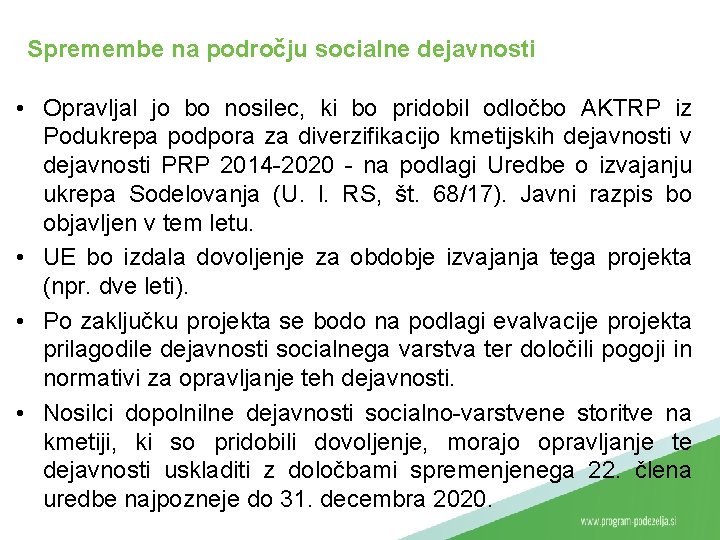 Spremembe na področju socialne dejavnosti • Opravljal jo bo nosilec, ki bo pridobil odločbo