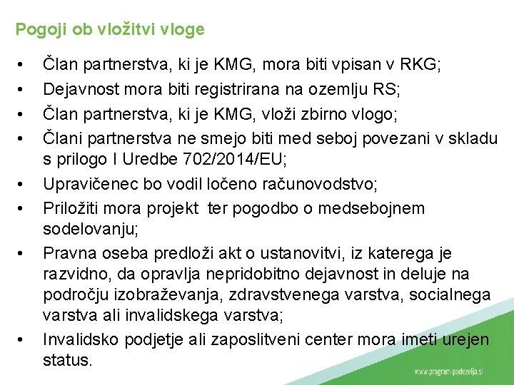 Pogoji ob vložitvi vloge • • Član partnerstva, ki je KMG, mora biti vpisan