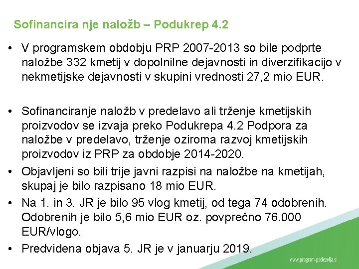 Sofinancira nje naložb – Podukrep 4. 2 • V programskem obdobju PRP 2007 -2013