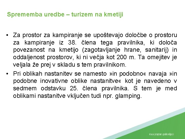 Sprememba uredbe – turizem na kmetiji • Za prostor za kampiranje se upoštevajo določbe