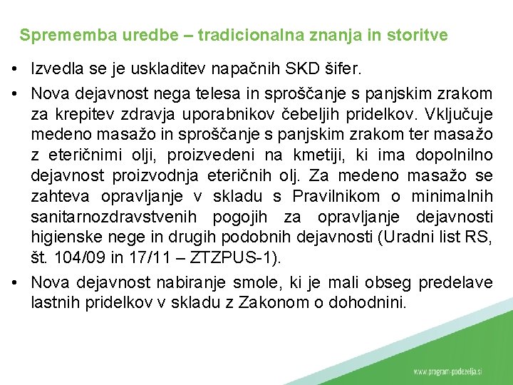 Sprememba uredbe – tradicionalna znanja in storitve • Izvedla se je uskladitev napačnih SKD