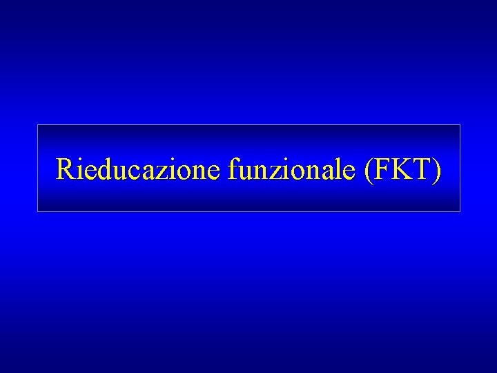 Rieducazione funzionale (FKT) 