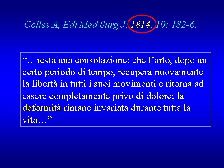 Colles A, Edi Med Surg J, 1814, 10: 182 -6. “…resta una consolazione: che