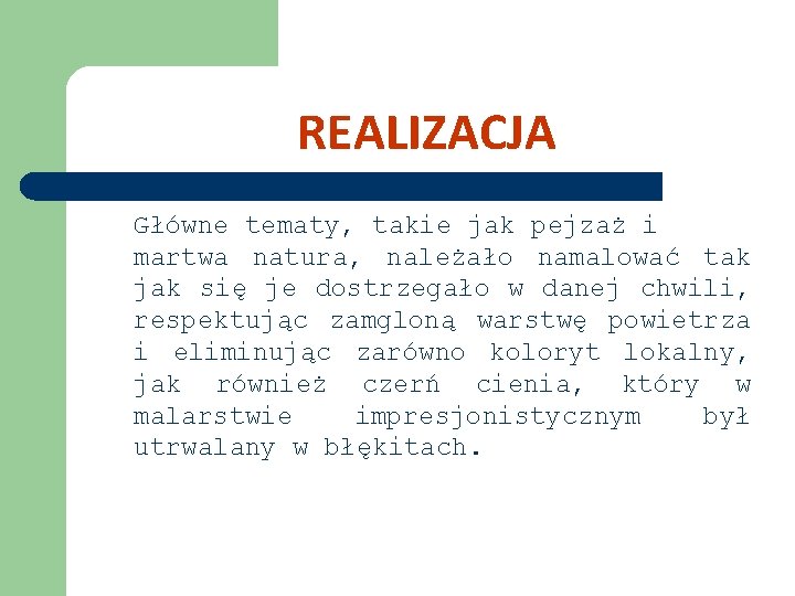 REALIZACJA Główne tematy, takie jak pejzaż i martwa natura, należało namalować tak jak się