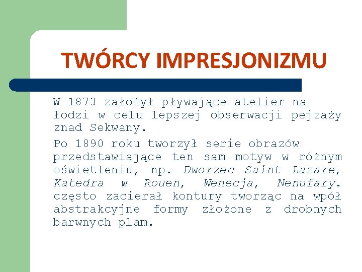 TWÓRCY IMPRESJONIZMU W 1873 założył pływające atelier na łodzi w celu lepszej obserwacji pejzaży