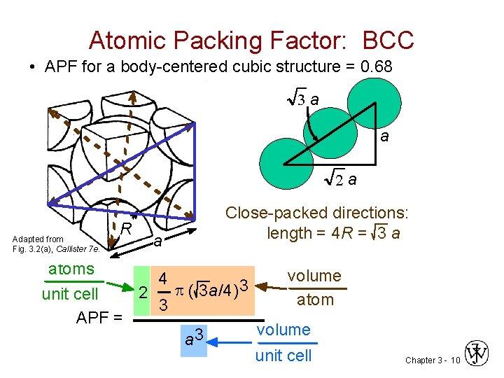 Atomic Packing Factor: BCC • APF for a body-centered cubic structure = 0. 68