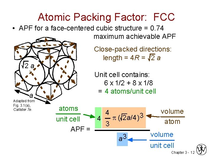 Atomic Packing Factor: FCC • APF for a face-centered cubic structure = 0. 74