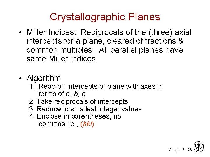 Crystallographic Planes • Miller Indices: Reciprocals of the (three) axial intercepts for a plane,