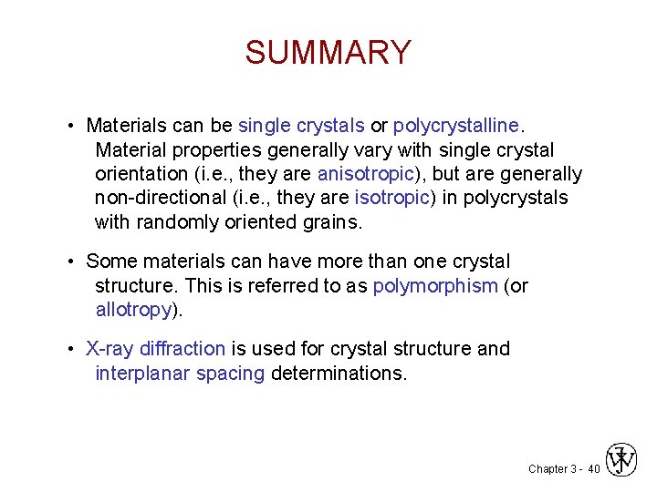 SUMMARY • Materials can be single crystals or polycrystalline. Material properties generally vary with