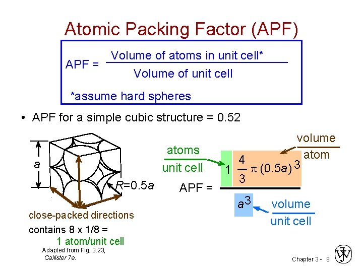 Atomic Packing Factor (APF) Volume of atoms in unit cell* APF = Volume of