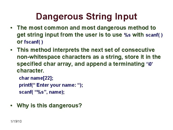 Dangerous String Input • The most common and most dangerous method to get string