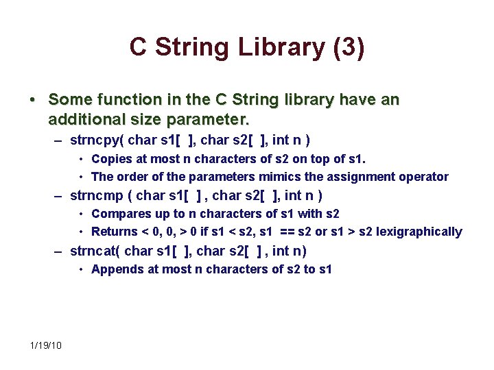 C String Library (3) • Some function in the C String library have an