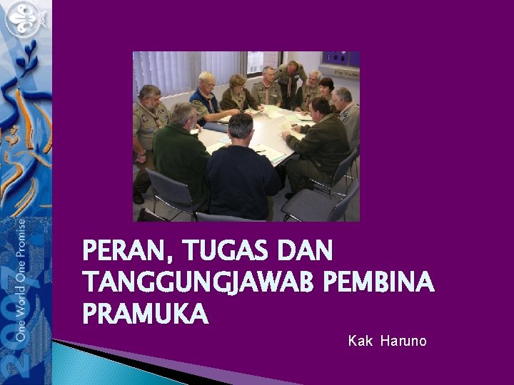 PERAN, TUGAS DAN TANGGUNGJAWAB PEMBINA PRAMUKA Kak Haruno 