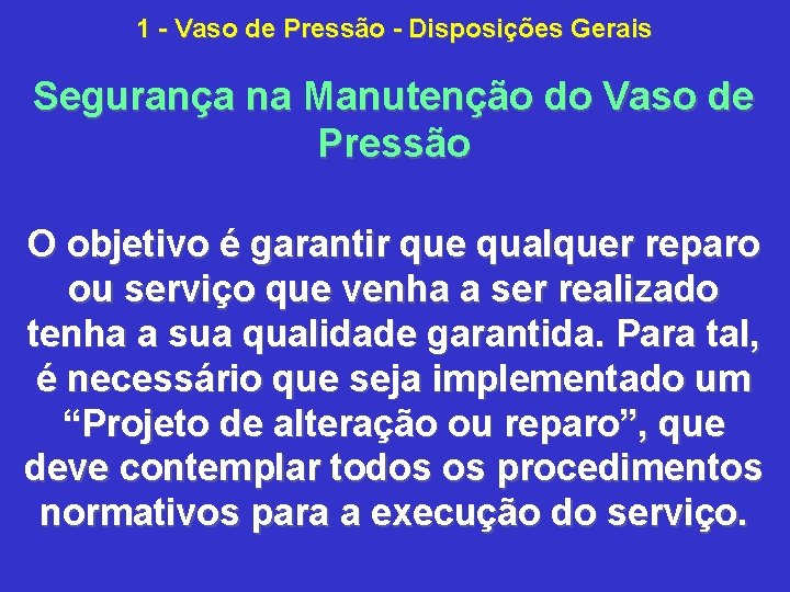 1 Vaso de Pressão Disposições Gerais Segurança na Manutenção do Vaso de Pressão O