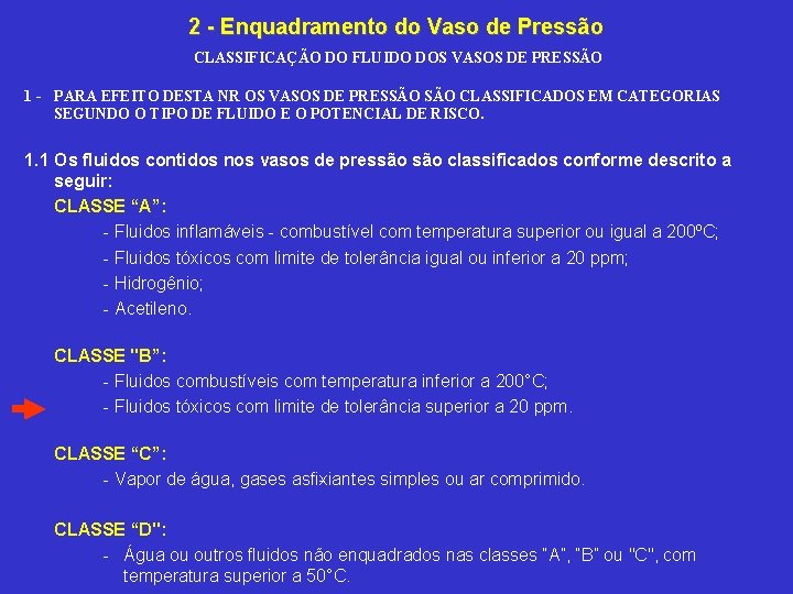 2 Enquadramento do Vaso de Pressão CLASSIFICAÇÃO DO FLUIDO DOS VASOS DE PRESSÃO 1