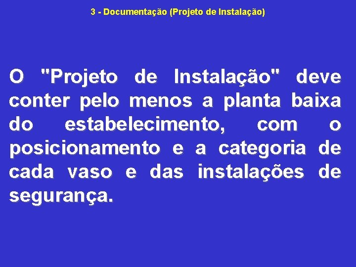 3 Documentação (Projeto de Instalação) O "Projeto de Instalação" deve conter pelo menos a