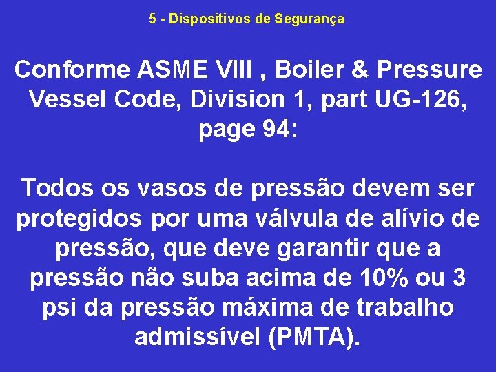 5 Dispositivos de Segurança Conforme ASME VIII , Boiler & Pressure Vessel Code, Division