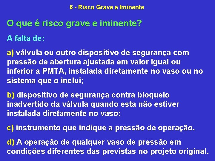 6 Risco Grave e Iminente O que é risco grave e iminente? A falta