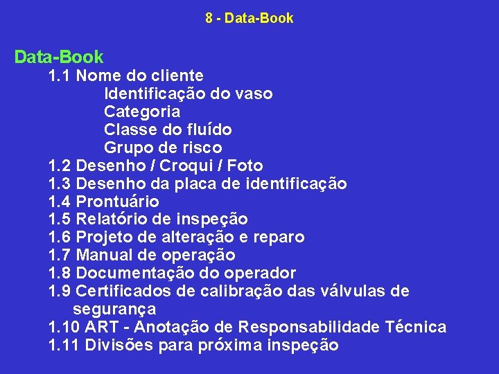 8 Data Book 1. 1 Nome do cliente Identificação do vaso Categoria Classe do