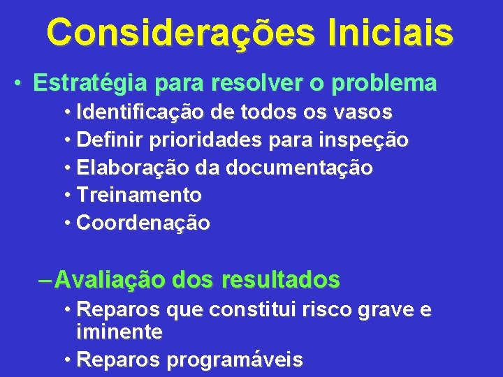 Considerações Iniciais • Estratégia para resolver o problema • Identificação de todos os vasos