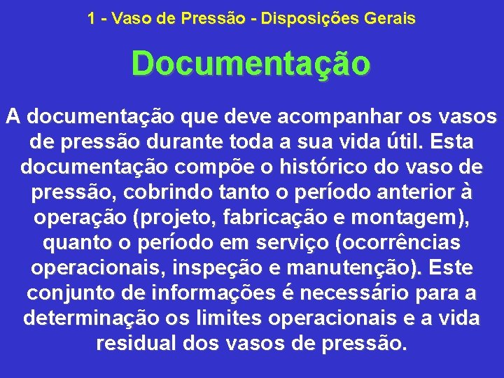 1 Vaso de Pressão Disposições Gerais Documentação A documentação que deve acompanhar os vasos